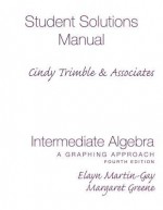 Student Solutions Manual (Standalone) for Intermediate Algebra: A Graphing Approach - Elayn Martin-Gay, Margaret (Peg) Greene