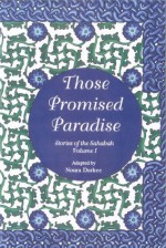 Those Promised Paradise (Stories of the Sahabah) - Noura Durkee, Dr Tasneema Ghazi