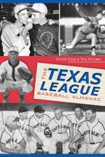 The Texas League Baseball Almanac - Tom Kayser, David King