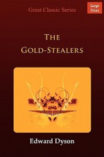 The Gold-Stealers - Edward Dyson