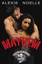 Mayhem (Deathstalkers MC Book 5) - Alexis Noelle