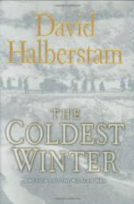 The Coldest Winter: America and the Korean War - David Halberstam