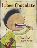 I Love Chocolate - Davide Cali, Evelyn Daviddi