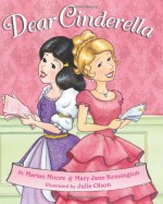 Dear Cinderella - Mary Jane Kensington, Marian Moore, Julie Olson