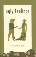 Ugly Feelings - Sianne Ngai