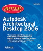 Mastering Autodesk Architectural Desktop [With CD-ROM] - Scott Onstott