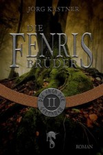 Die Fenrisbrüder: Folge 2 der 12-teiligen Romanserie Die Saga der Germanen (German Edition) - Jörg Kastner