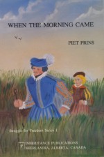 When the Morning Came (Struggle for Freedom Series, No 1/Ip 0884) - Piet Prins, Gertrude De Boer, Jaap Kramer