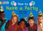 How to Have a Party: Band 03 - Susan Gates