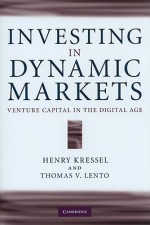 Investing in Dynamic Markets: Venture Capital in the Digital Age - Henry Kressel, Thomas V. Lento