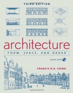 Architecture: Form, Space, and Order - Francis D. K. Ching