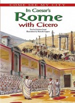 In Caesar's Rome with Cicero - Cristiana Leoni, Manuela Cappon