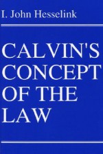 Calvin's Concept of the Law - I. John Hesselink