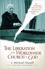 Liberation of the Worldwide Church of God, The - J. Michael Feazell