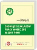 Obowiązki zakładów pracy wobec ZUS w 2007 roku - Małgorzata Kłos, Małgorzata Kozłowska, Danuta Wrzask