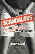 Scandalous: The Outrageous Behaviour of Sports Stars - Barry Stone