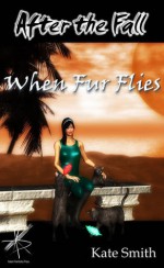 After the Fall: When Fur Flies - Kate Smith