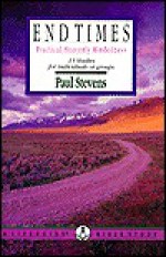 End Times: Practical Heavenly Mindedness - Paul Stevens