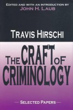 The Craft of Criminology - Travis Hirschi, John Laub