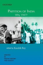 Partition of India Why 1947? - Kaushik Roy