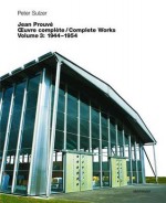 Jean Prouve Oeuvre Complete / Complete Works: Volume 3: 1944 1954 - Peter Sulzer, Sulzer Peter, Erika Sulzer-Kleinemeier