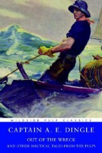 Pulp Classics: Out of the Wreck and Other Nautical Tales from the Pulps - A.E. Dingle