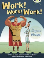 Work! Work! Work!: A Collection of Plays (Bug Club: Lime B NC) - Steve Barlow