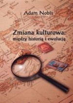 Zmiana kulturowa. Między historią i ewolucją - Adam Nobis