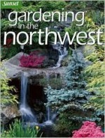 Gardening in the Northwest - Kathleen Norris Brenzel