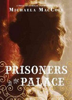 [(Prisoners in the Palace: How Princess Victoria Became Queen with the Help of Her Maid, a Reporter, and a Scoundrel A Novel of Intrigue and Romance )] [Author: Michaela MacColl] [Apr-2013] - Michaela MacColl