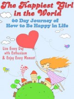 The Happiest Girl In The World: 60 Day Journey of How To Be Happy In Life - Little Pearl, Julie Schoen