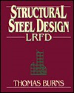 Structural Steel Design-Lrfd (Trade, Technology & Industry) - Thomas Burns