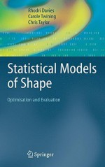 Statistical Models of Shape: Optimisation and Evaluation - Rhodri Davies, Chris Taylor