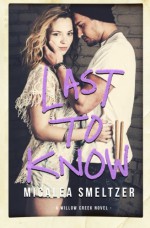 Last To Know (Willow Creek) (Volume 1) - Micalea Smeltzer