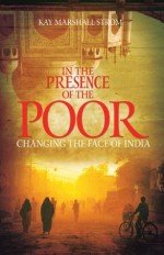 In the Presence of the Poor - Kay Marshall Strom