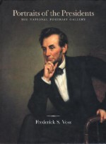 Portraits of the Presidents Revised Edition: The National Portrait Gallery - Frederick S. Voss