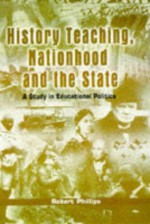 History of Teaching, Nationhood and State - Deborah Philips, Robert Philips, Deborah Philips