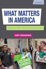 What Matters in America with Access Card: Reading and Writing about Contemporary Culture - Gary J Goshgarian