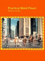 Practical Word Power: Dictionary-Based Skills in Pronunciation and Vocabulary Development - Richard A. Cavalier, John Haskell