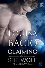 Claiming the She-Wolf (Black Hills Wolves Book 23) - Louisa Bacio