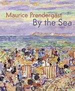 Maurice Prendergast: By the Sea - Joachim Homann, Trevor Fairbrother, Nancy Mowll Mathews, Joseph Rishel