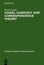 Vowel Harmony And Correspondence Theory (Studies In Generative Grammar, 66) - Martin Kramer, Martin Kra&#x308;mer
