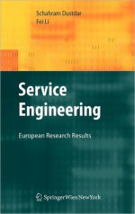 Service Engineering: European Research Results - Schahram Dustdar, Fei Li