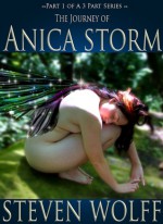 The Journey of Anica Storm (Part 1) - Steven Wolff