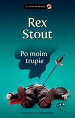 Po moim trupie - Rex Todhunter Stout