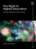 The Right to Higher Education: Beyond widening participation (Foundations and Futures of Education) - Penny Jane Burke