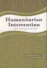 Humanitarian Intervention: Moral and Philosophical Issues - Aleksandar Jokic