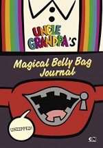 Unzipped: Uncle Grandpa's Magical Belly Bag Journal - Max Brallier