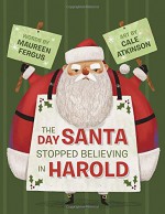 The Day Santa Stopped Believing in Harold - Maureen Fergus, Cale Atkinson