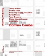 Domino Cannibal - Jimmie Durham, Cristina Lucas, Bruce High Quality Foundation